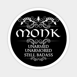 Unarmed, Unarmored, Still Badass - DnD Monk Class Quote Magnet